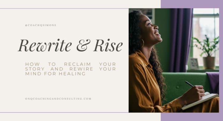WEBNARS Rewrite & Rise: How to Reclaim Your Story and Rewire Your Mind for Healing